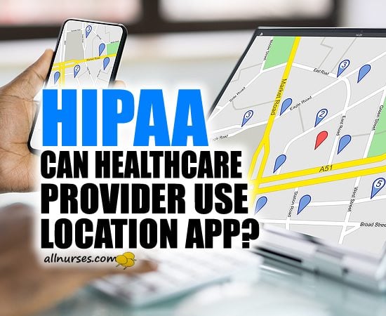 HIPAA: Can healthcare provider use location app?