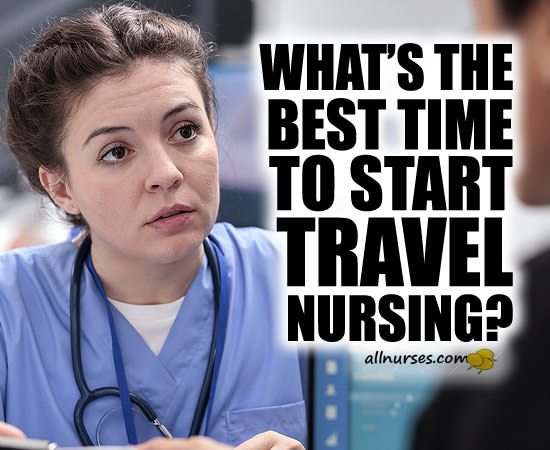 What's the best time to start travel nursing?