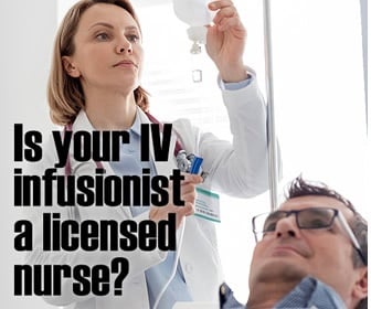 Is your IV vitamin infusionist a licensed nurse?