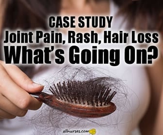 Case Study: Joint Pain, Rash, Hair Loss - What's Going On?