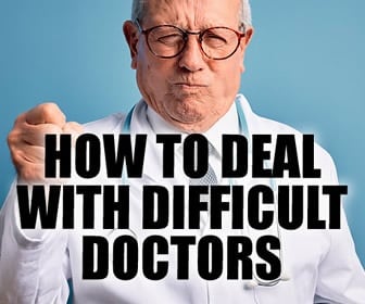 What can I do about a difficult doctor?