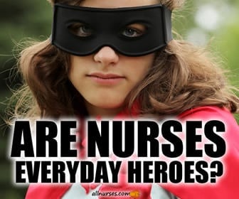 6 Reasons Why Nurses Are No-Cape Heroes