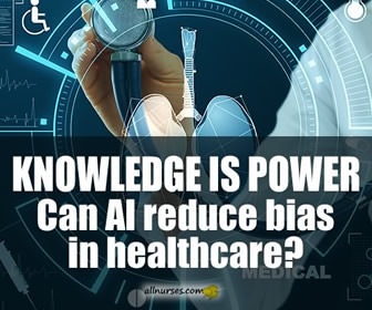 Bias in Artificial Intelligence: What Nurse Leaders Need to Know | Knowledge Brush-Up