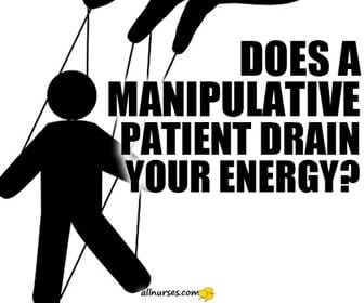 Does a patient's manipulative behavior easily turn your good day to bad?