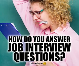 How To Answer The Most Common Nursing Interview Questions
