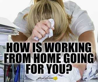 How is working from home going for you?