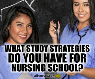 What are effective study strategies that can help you succeed in nursing school?
