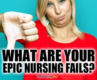 What are your nursing FAILS?