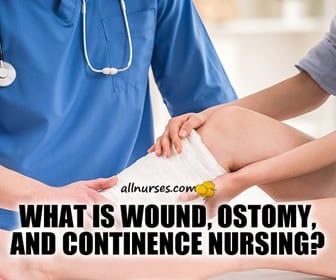 What is Wound, Ostomy, and Continence Nursing?