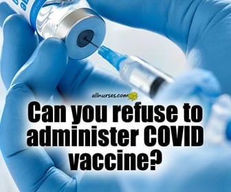 Should nurses be allowed to refuse to administer COVID vaccines?