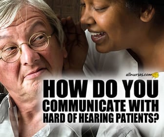 What are some ways you've used to communicate with hard of hearing patients?