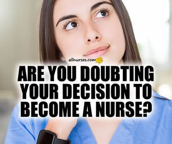 Are you doubting your decision to become a nurse?