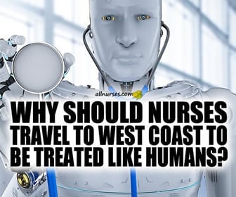Why should nurses travel all the way to California to be treated like humans?