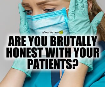 Are you brutally honest with your patients?