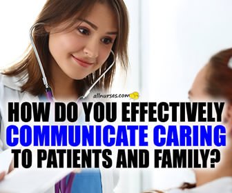 Nursing Communication:  How to Make Sure Patients Feel Our Caring