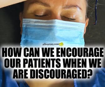 How can we encourage our patients when we ourselves are discouraged?