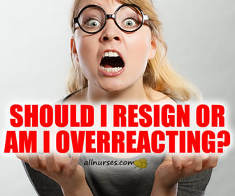 Should I resign or am I overreacting?