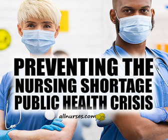 Preventing the Looming Public Health Crisis - Nursing Shortage
