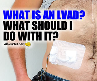 A Patient Showed up in My ER with an LVAD. What is this Device and What Should I do with it?