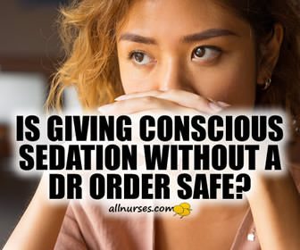 Is giving conscious sedation without a Dr order safe?