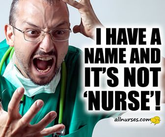 I have a name and it's not 'nurse'!