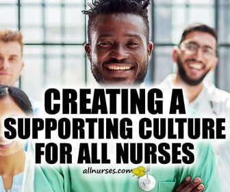 Creating An Engaging and Supportive Culture for All Nurses
