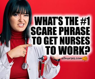 What's the #1 scare phrase to get nurses to work?
