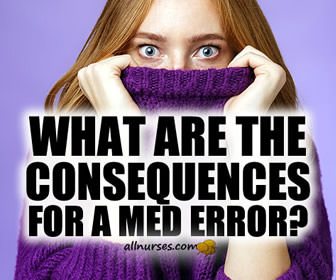 What are the consequences for med error?