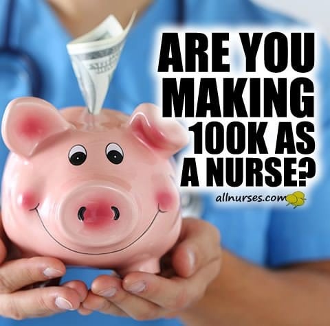 Making 100k salary/ income as a nurse?