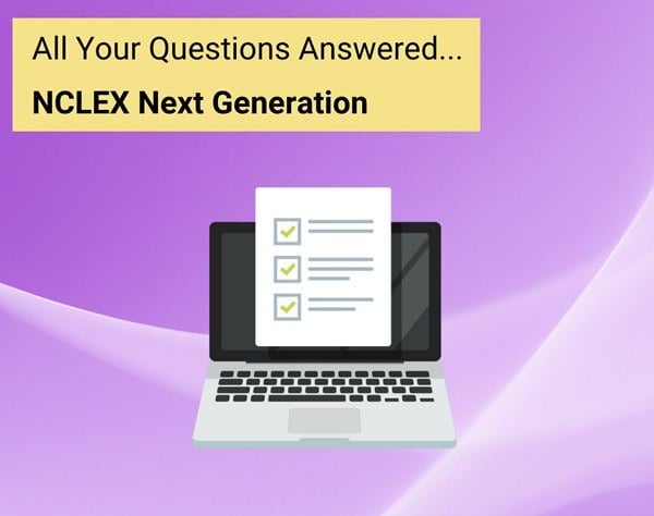 NCLEX Next Generation: All Your Questions Answered