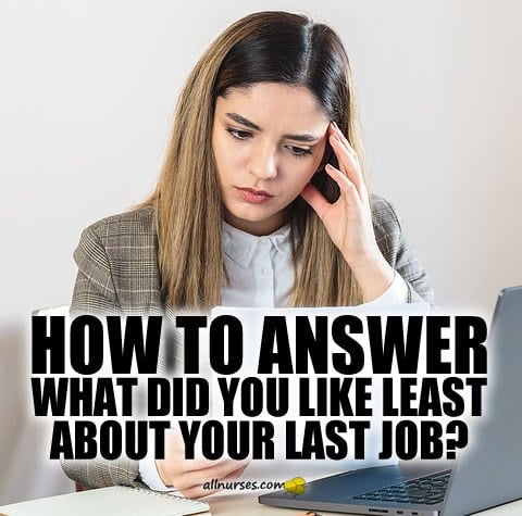How to Answer "What Did You Like Least About Your Last Job?"