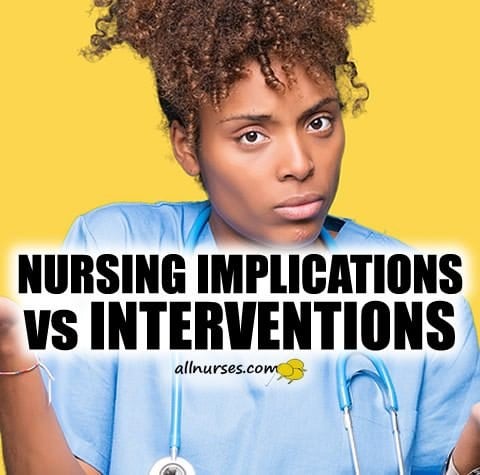 Nursing Implications vs. Interventions