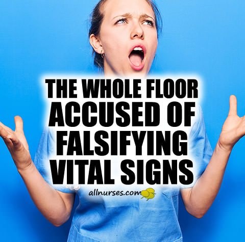 Whe Whole Floor Accused of Falsifying Vital Signs
