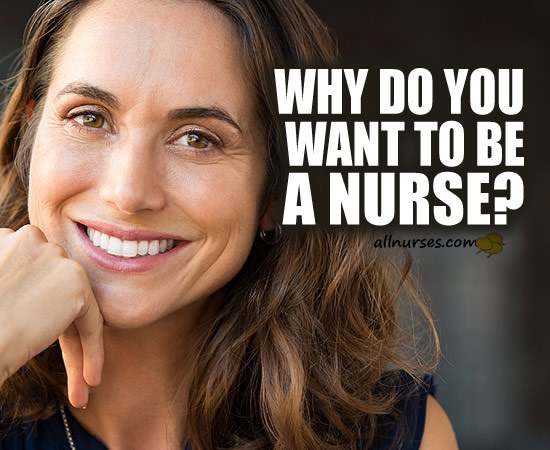 Why do you want to be a nurse?
