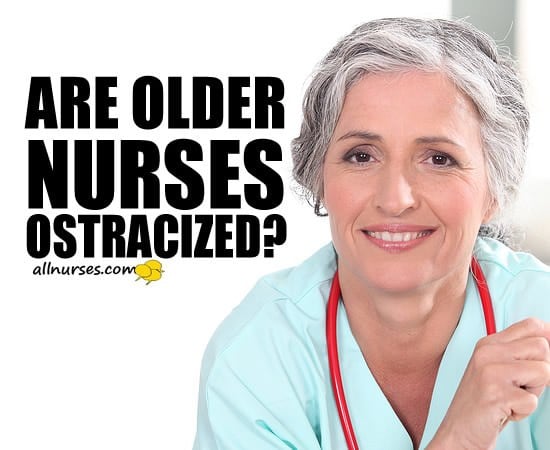 Are older nurses ostracized?