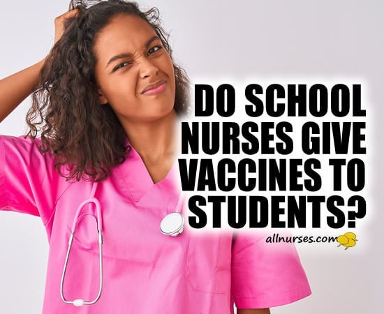 Do school nurses give vaccines to students?