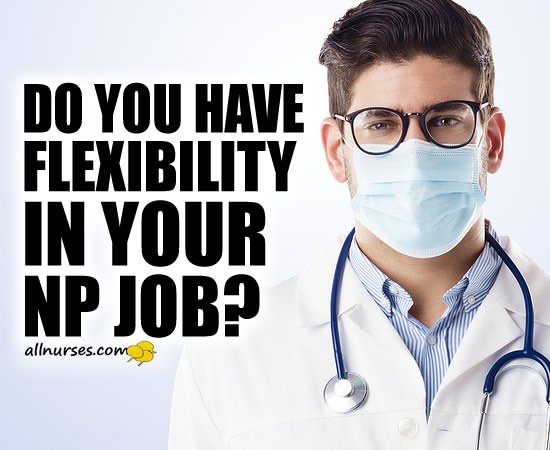 Do you have flexibility in your NP job?