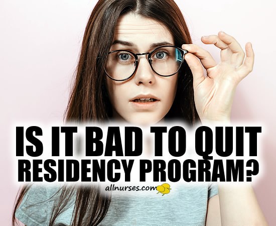 Is it bad to quit residency program?
