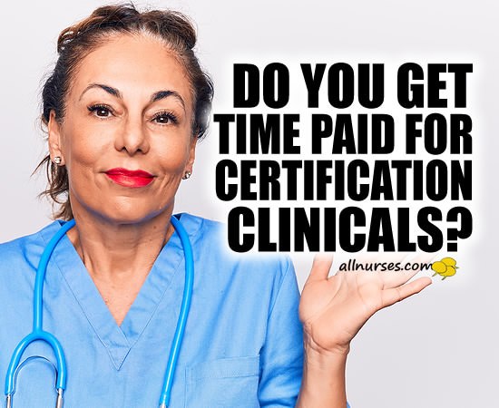 Do you get time paid for certification clinicals?