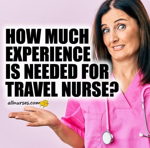 How much experience before OR travel nursing?