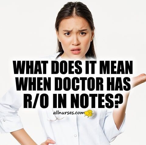 What does it mean when doctor has R/O in notes?