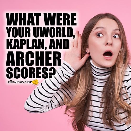 What were your UWorld, Kaplan, and Archer scores?