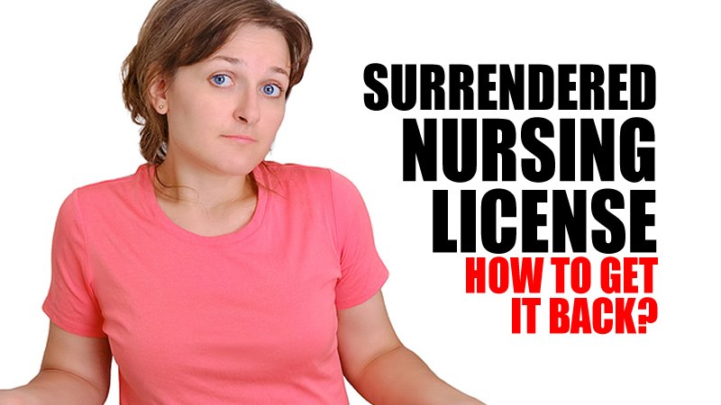 Surrendered my nursing license, but now want it back
