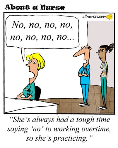 Having a hard time saying 'no' to working overtime | allnurses
