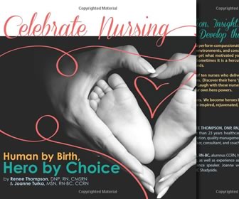 Celebrate Nursing: Human by Birth, Hero by Choice